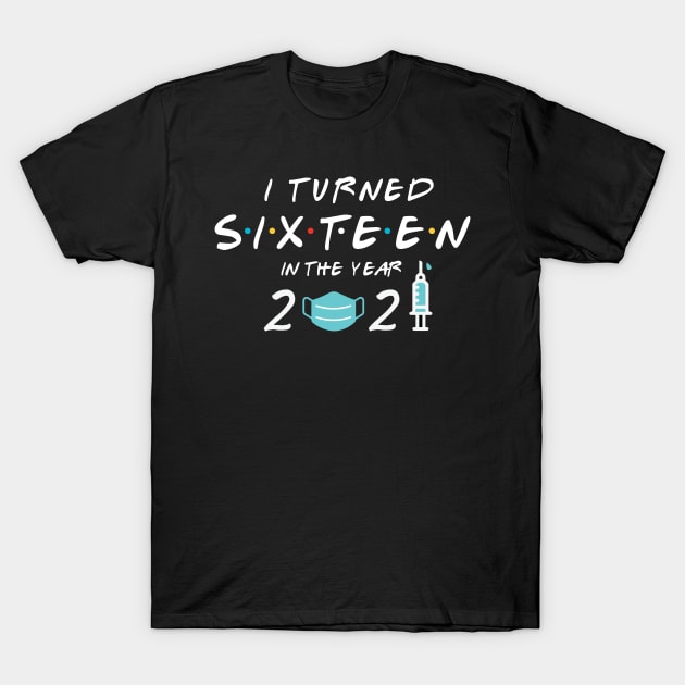 I Turned Sixteen In Year 2021 T-Shirt by deelirius8